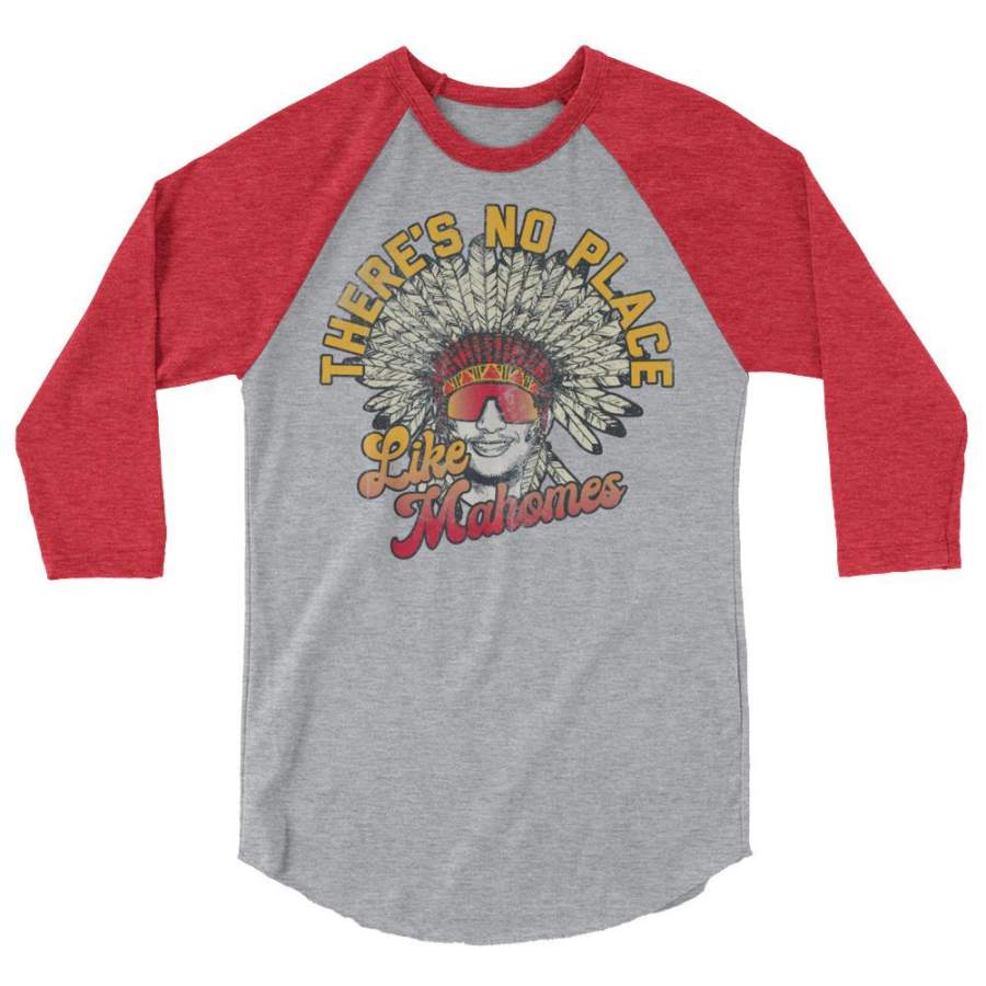 There’s No Place Like Mahomes – Patrick Mahomes Kansas City Chiefs Inspired – Unisex Raglan Shirt