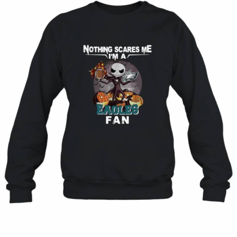 Jack Skellington nothing scares me I’m a Philadelphia Eagles fan shirt Sweatshirt