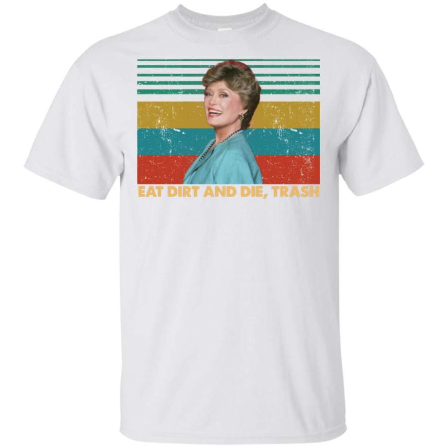 Blanche Eat Dirt And Die Trash Vintage shirt