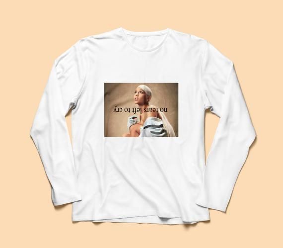 Ariana Grande Longsleeve Shirt No Tears Left To Cry Ariana Grande Merch Arianator Thank U Next Shirt Gift For Concert Tshirts Shirt