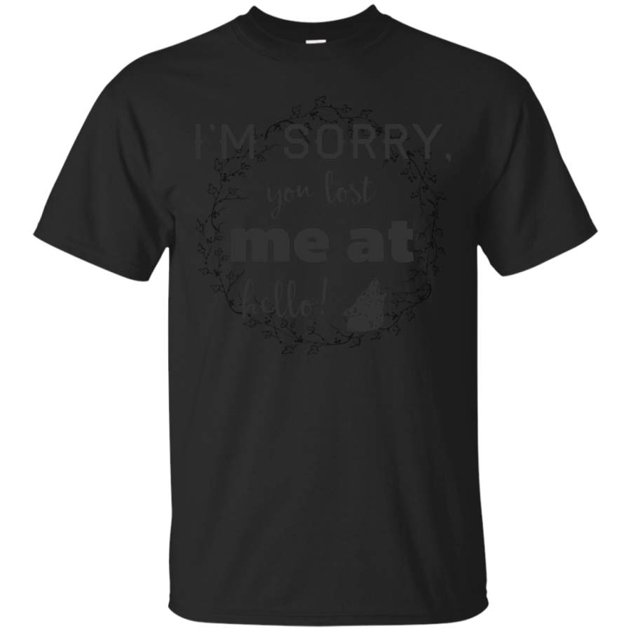 Camping – Im sorry you lost me at hello animal T Shirt & Hoodie