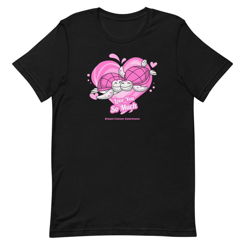 Breast Cancer Awareness I Love You so Much T-Shirt