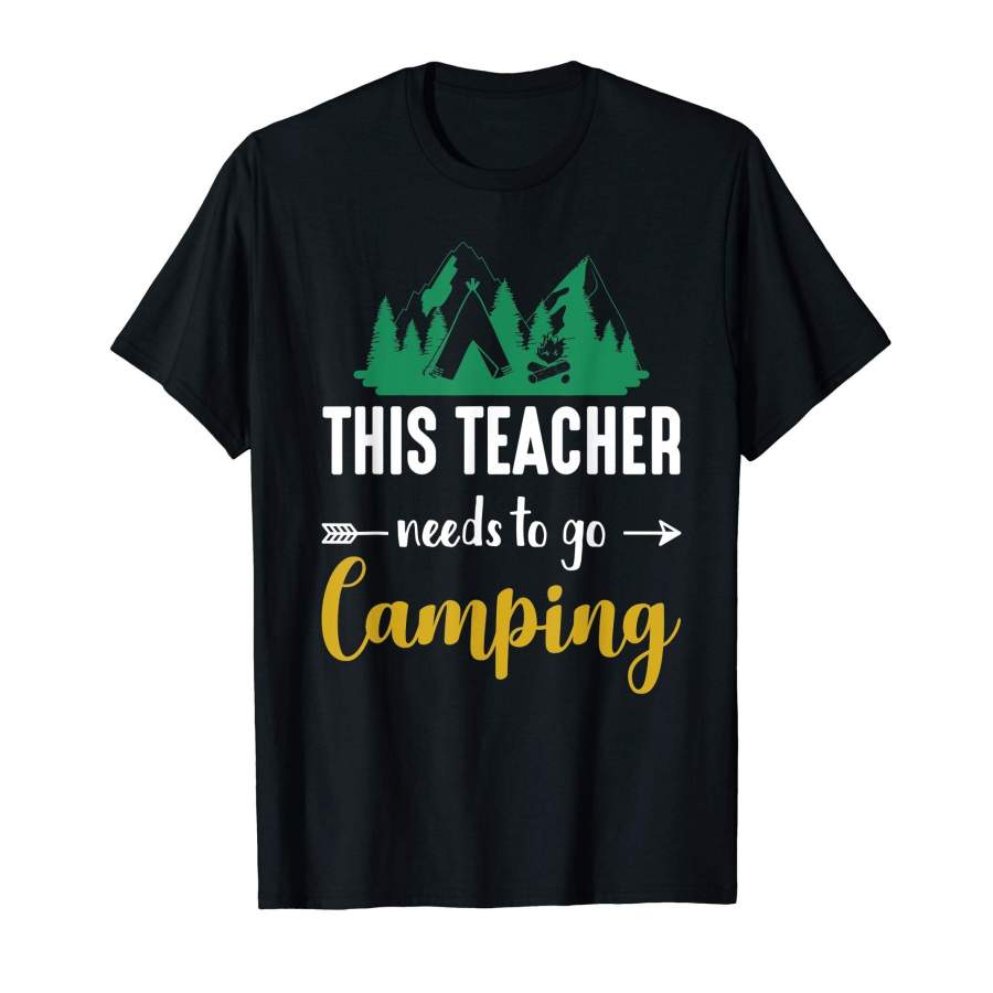 This Teacher Needs To Go Camping T-Shirt