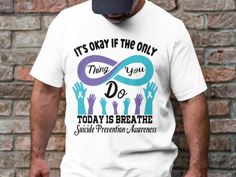 Suicide Prevention Awareness Shirt, It’S Okay If The Only Thing You Do Today Is Breathe T-Shirt, 988 Shirt