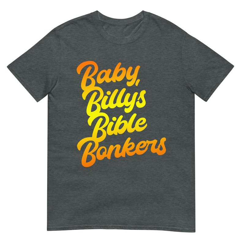 Baby Billy’S Bible Bonkers Shirt, Short-Sleeve Unisex T-Shirt