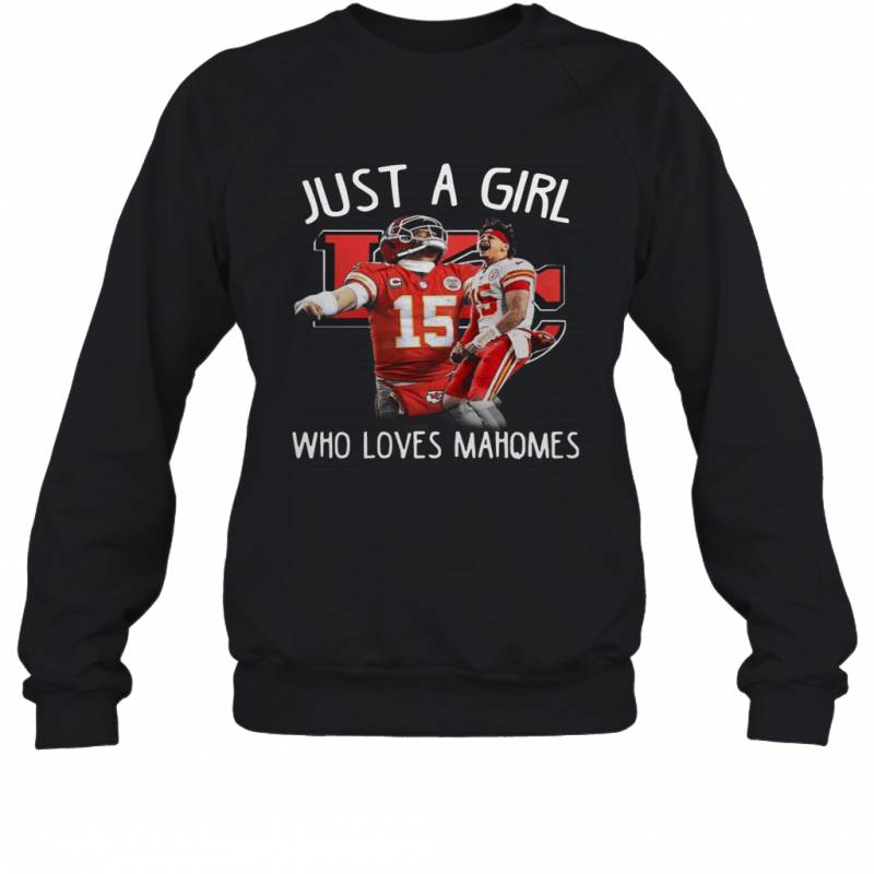 Just a girl who loves Mahomes Kansas City Chiefs Sweatshirt