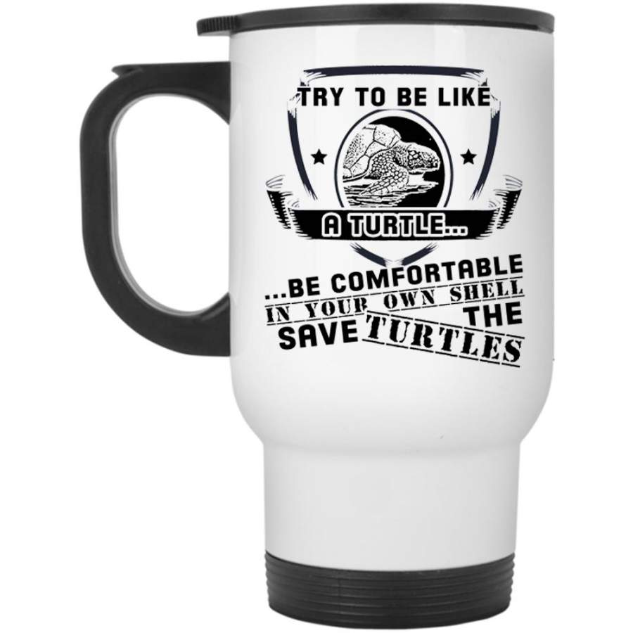 Cute Animals Travel Mug, Try To Be Like A Turtle Mug