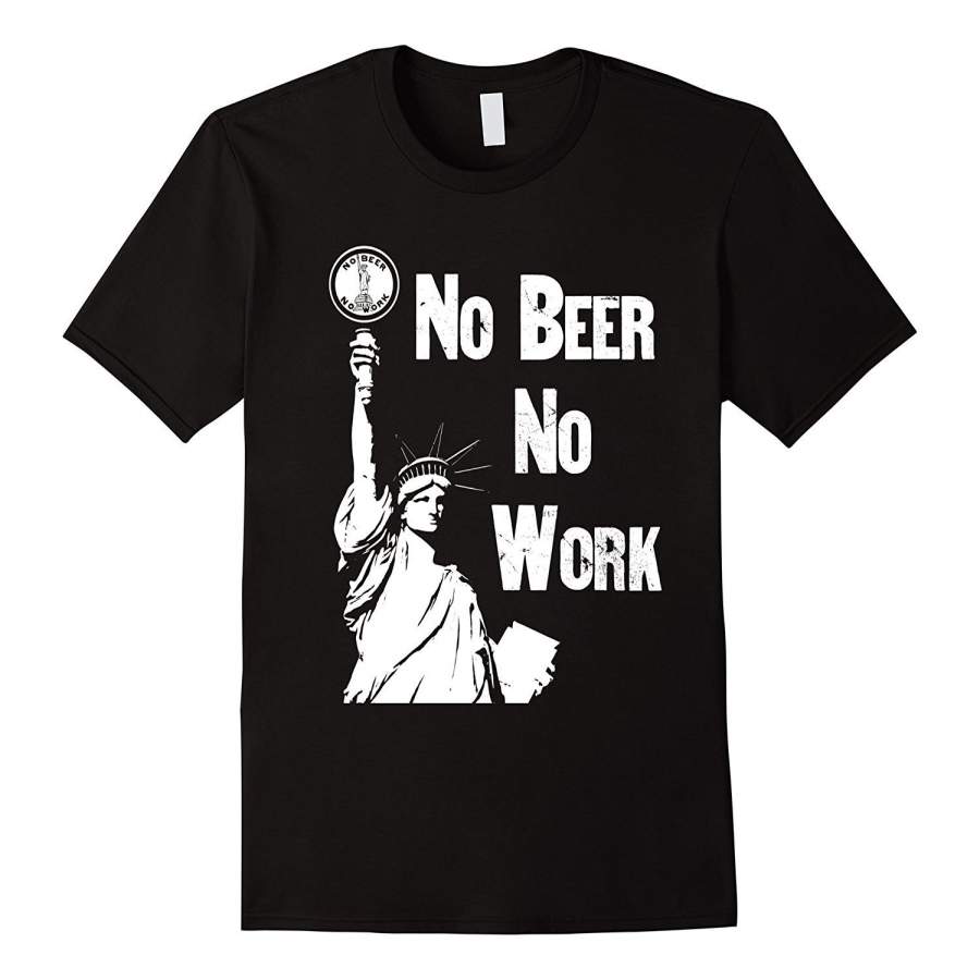 No Beer – No Work – Vintage Prohibition T-Shirt