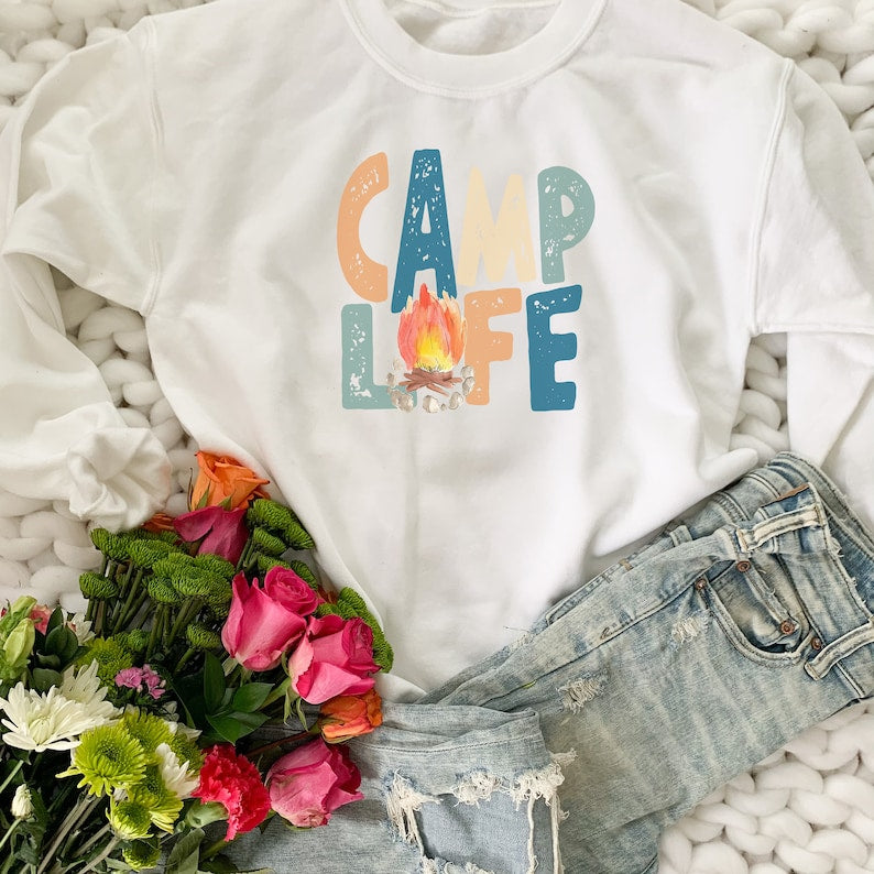 Camp Life Sweatshirt, Camp Life Crewneck, Camp Life Shirt, Camping Sweatshirt, Camping Shirt