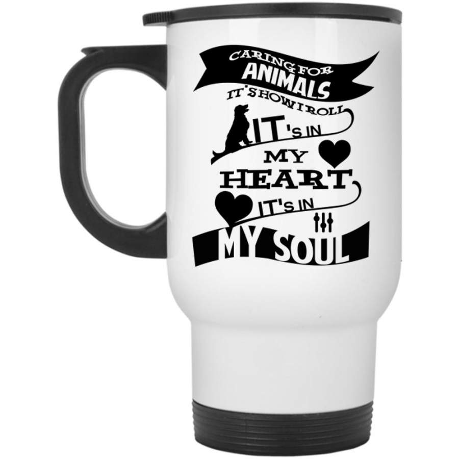 Caring For Animals Mug, It’s In My Soul Cup (Travel Mug)