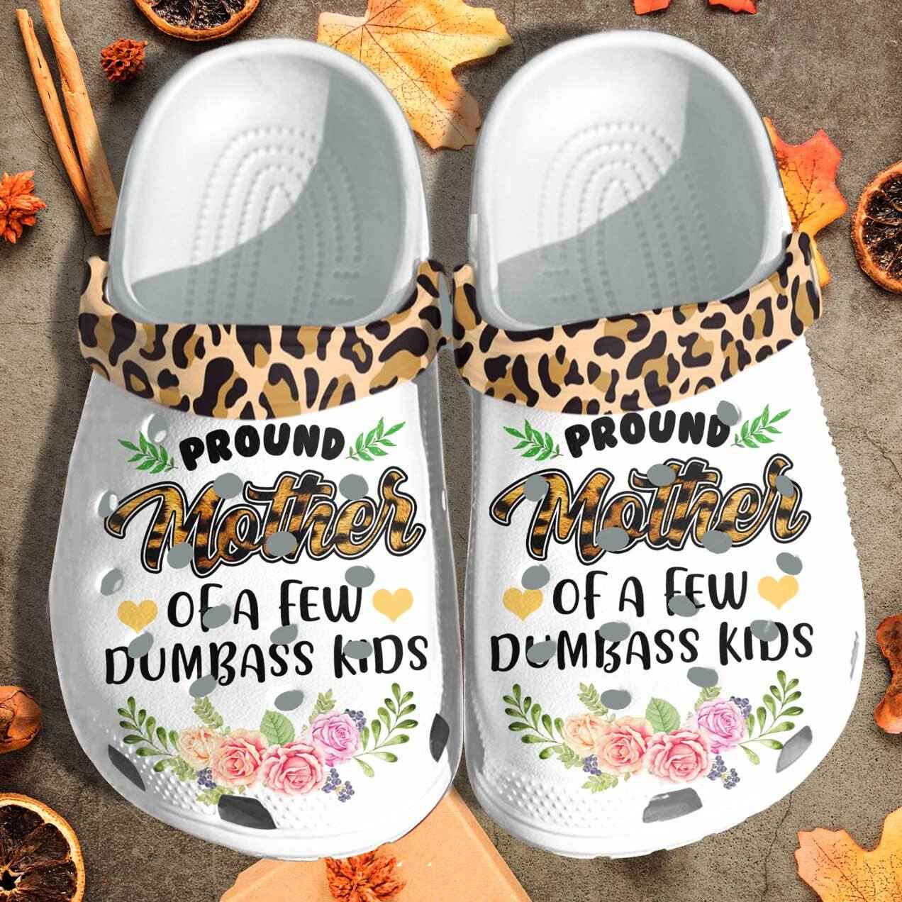 Proud Mother Of A Dumbass Kids Crocs Shoes Clogs Mothers Day Gifts – Cr-Momf05