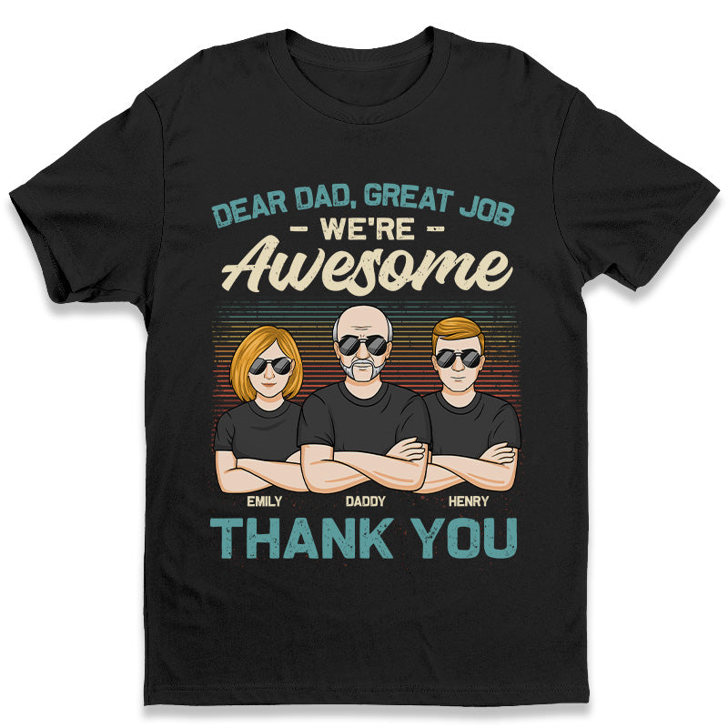 Dear Dad, Your Kids Are All Awesome Now – Family Personalized Custom Unisex T-Shirt, Hoodie, Sweatshirt – Father’S Day, Birthday Gift For Dad