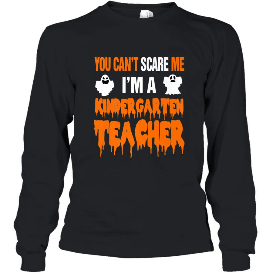 You Can’t Scare Me I’m A Kindergarten Teacher Halloween Long Sleeve T-Shirt