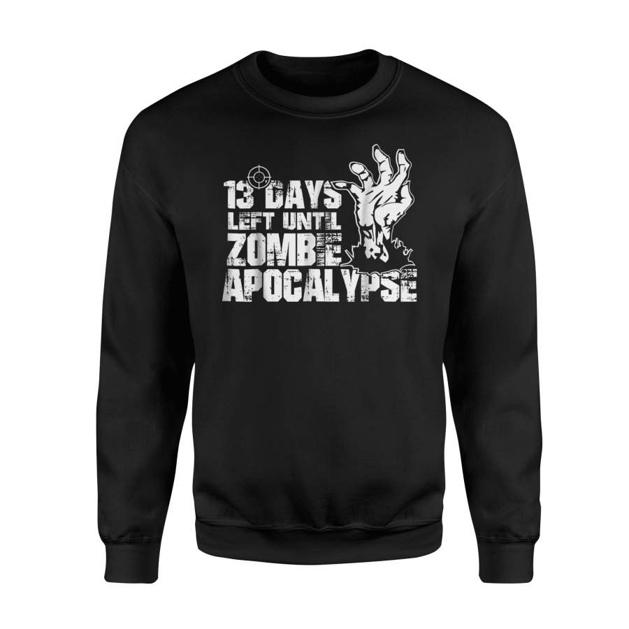 13 Days Left Until Zombie Apocalypse  Halloween  Halloween Sweatshirt