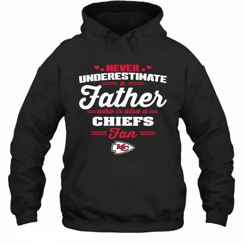 Never Underestimate A Father Who Is Also A Kansas City Chiefs Fan Father’s day gift Hoodie