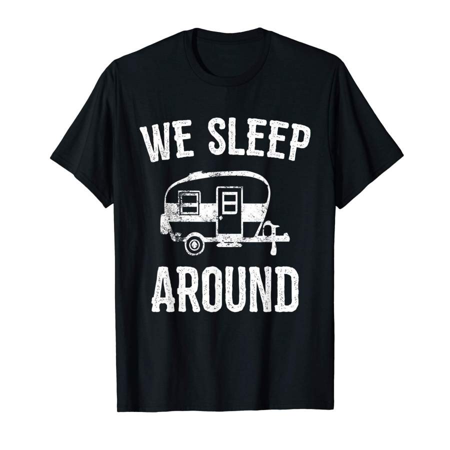 We Sleep Around Funny Camping T-Shirt