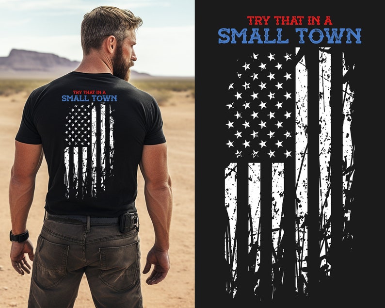 Try That In A Small Town Shirt, Small Town T-Shirt, Country Shirt, Country Small Town T-Shirt, American Flag Shirt, Blue Line Shirt