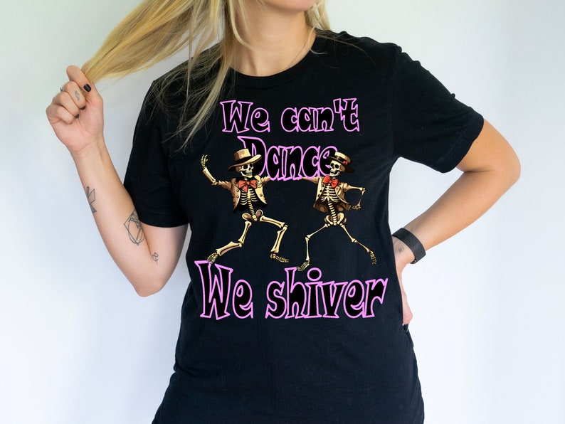 Dancing Skeleton, We Can’T Dance T Shirt, Spooky Dance, Halloween, Funny Halloween T-Shirt, Fall Vibes, Gift, Pink, Dancer Shirt, Cute Gift