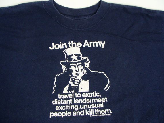 Vintage 1979 Anti War Shirt Join The Army Travel To Exotic Distant Lands Meet Exciting U Shirt