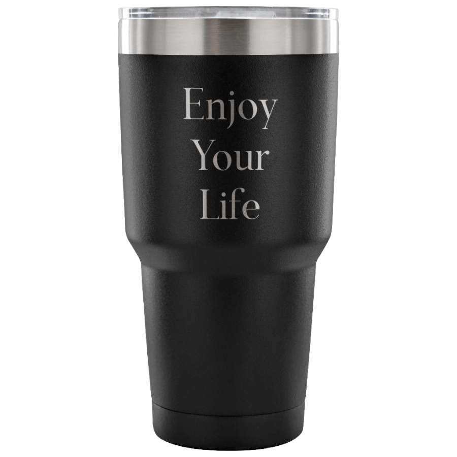 Travel tumbler Coffee mug  Enjoy your life  Stainless steel  tea cup Insulated  30 oz
