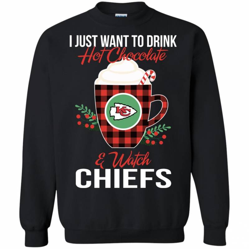 I Just Want To Drink Hot Chocolate & Watch Kansas City Chiefs Ugly Christmas Sweater Style Shirts