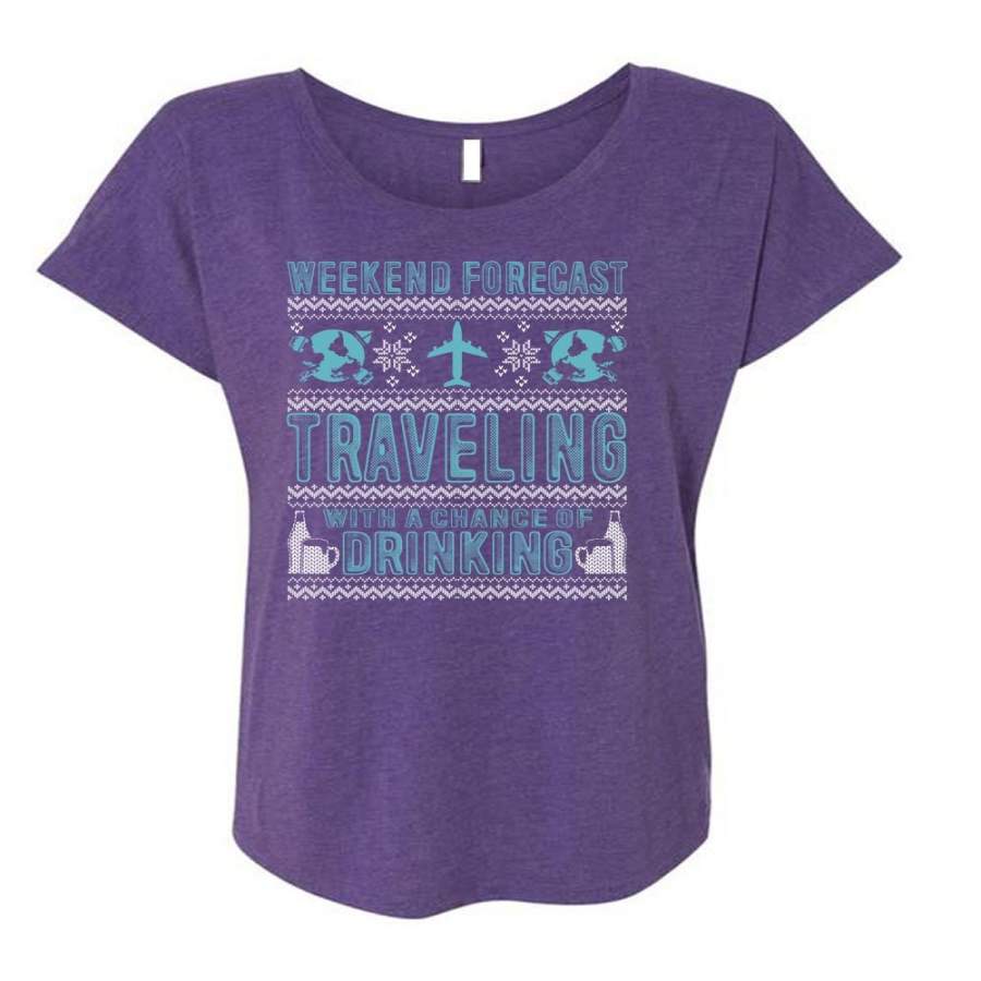 Weekend Forecast Traveling T Shirt, Chance Of Drinking T Shirt, Cool Shirt (Ladies’ Triblend Dolman Sleeve)