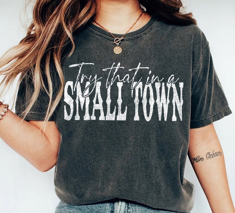 Try That In A Small Town Shirt, Lyric Shirt, American Flag Quote, Country Music Shirt, Country Music Lovers Shirt