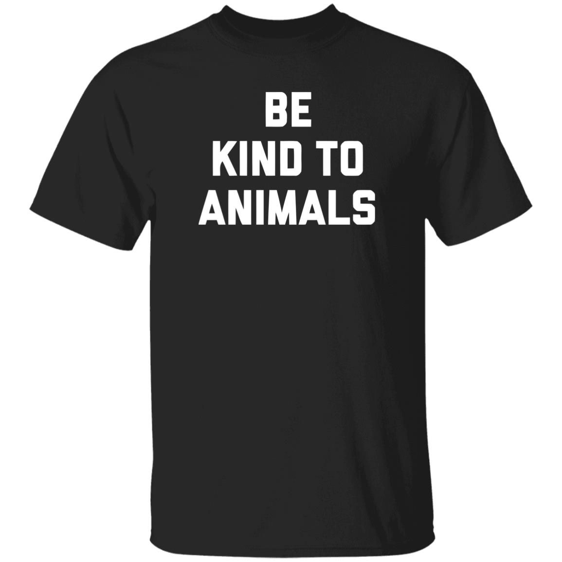 Be Kind To Animals Community Shirt Black T Shirt T Shirts With Sayings Clothing