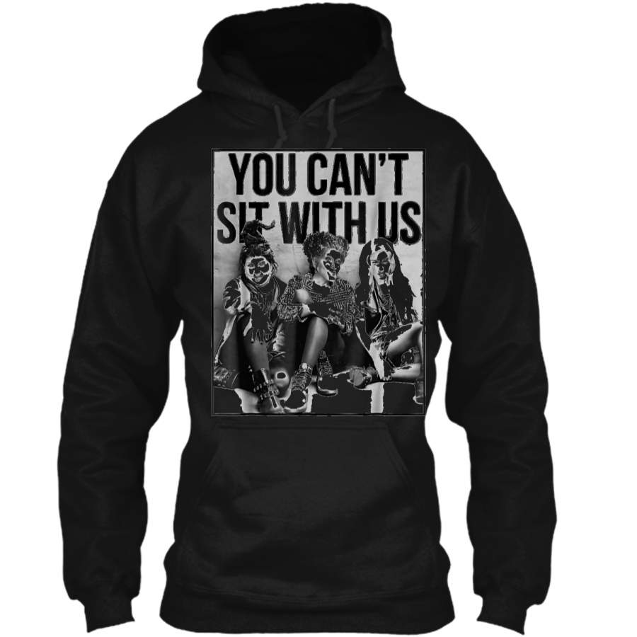 You Can’t Sit With Us Halloween Funny Squad  Pullover Hoodie 8 oz