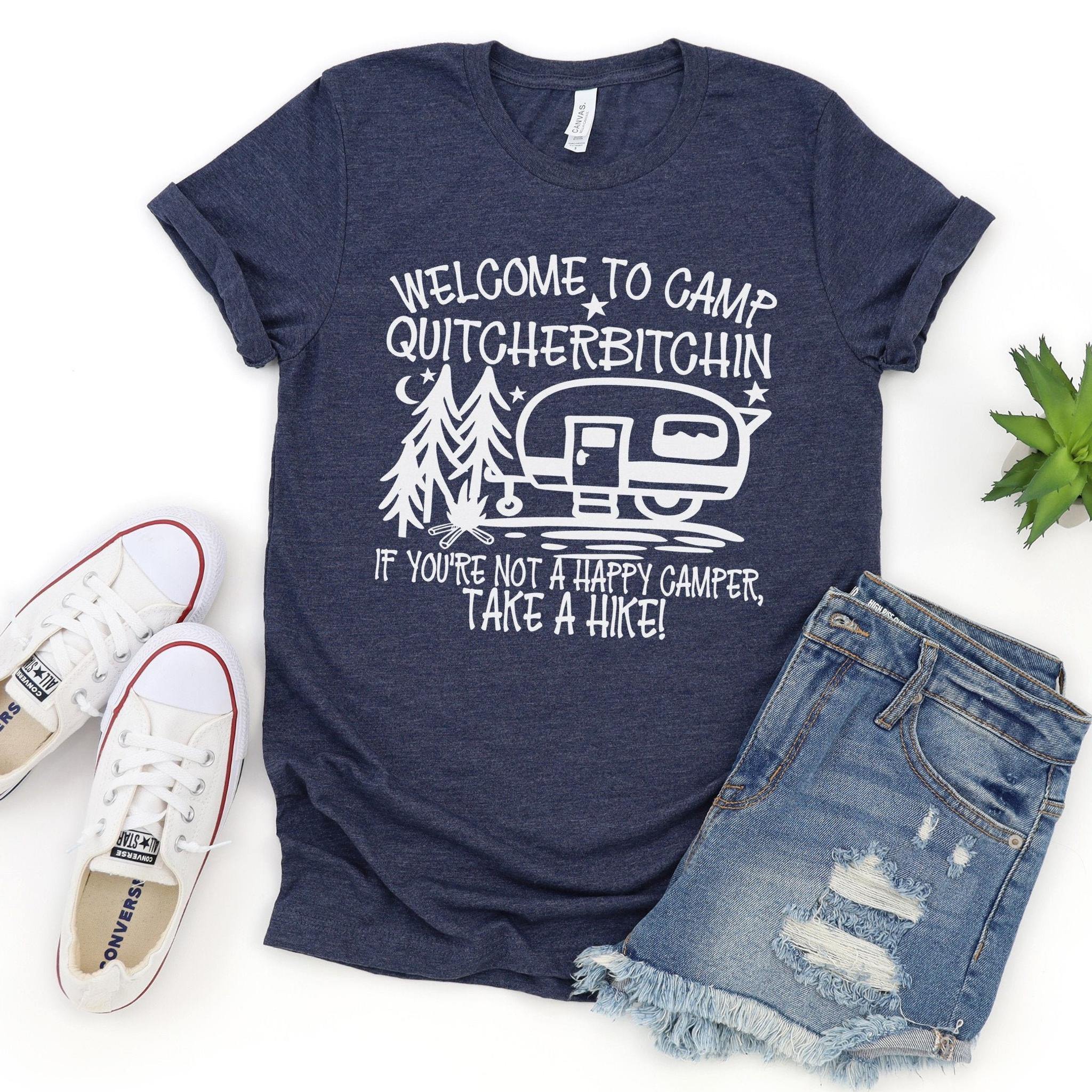 Camping T-Shirt, Happy Camper, Welcome To Camp Quitcherbitchin, Funny Camping Shirt, Cute Summer Shirts, Camper T-Shirt