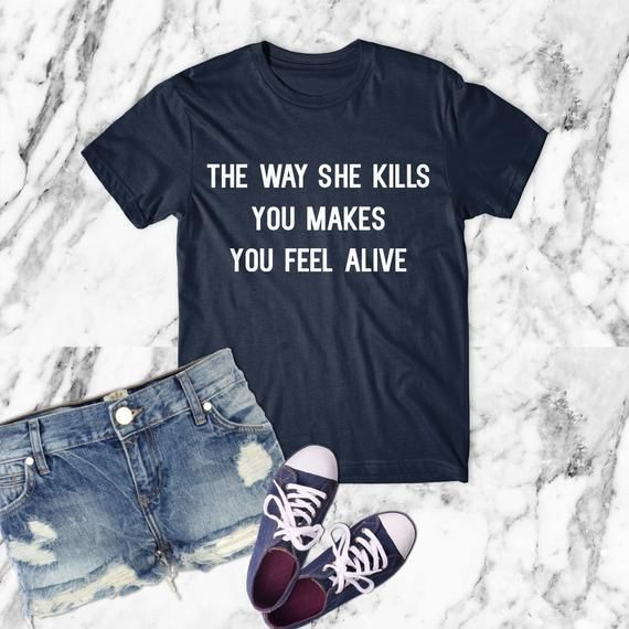 The Way She Kills You Makes You Feel Alive Shirt Camila Cabello Shirt Never Be The Same Tour Havana Clothing For Man Woman Shirt