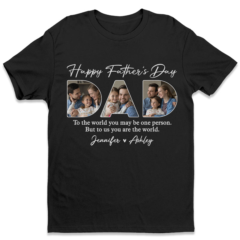 Custom Photo Dear Dad You’Re The World To Us – Family Personalized Custom Unisex T-Shirt, Hoodie, Sweatshirt – Father’S Day, Birthday Gift For Dad