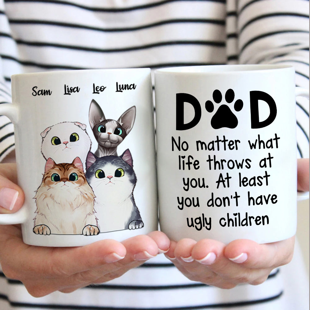 At Lease You Don’t Have Ugly Children – Gift for Dad, Funny Personalized Cat Mug