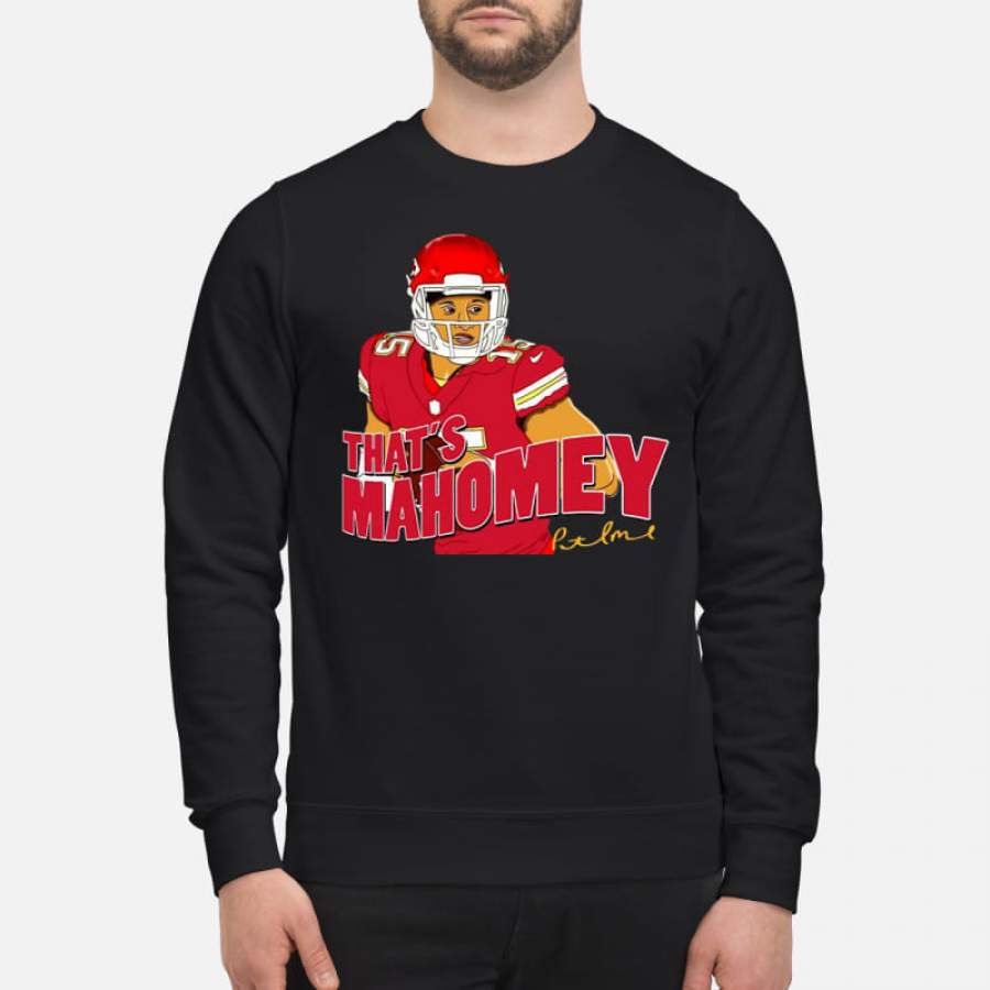 Kansas City Chiefs that’s Mahomey shirt Sweatshirt