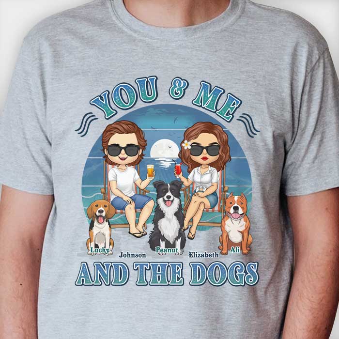 You & Me And The Dogs – Personalized Unisex T-Shirt, Hoodie, Sweatshirt – Gift For Couple, Husband Wife, Anniversary, Engagement, Wedding, Marriage Gift