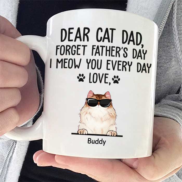 Dear Cat Dad We Meow You Every Day – Funny Personalized Mug