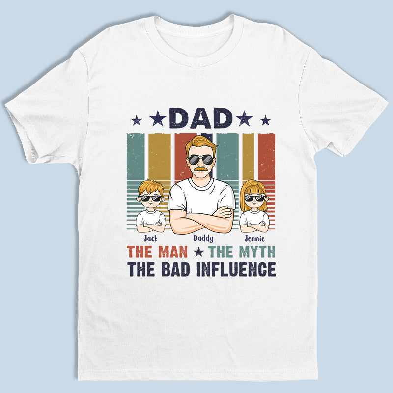 I’M The Bad Influence – Family Personalized Custom Unisex T-Shirt, Hoodie, Sweatshirt – Father’S Day, Birthday Gift For Dad