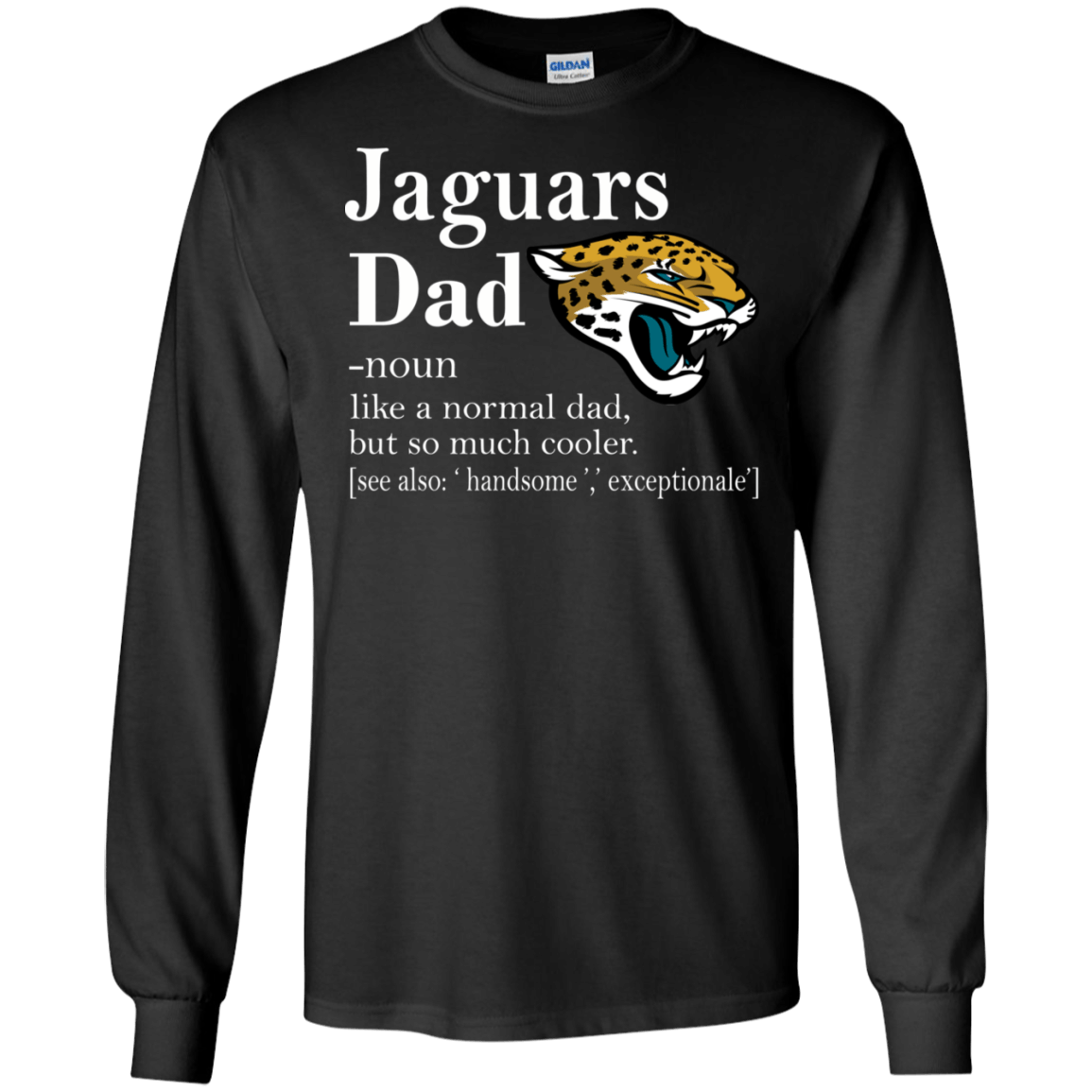 Jacksonville Jaguars Like A Normal Dad But So Much Cooler shirt Ultra Cotton Shirt
