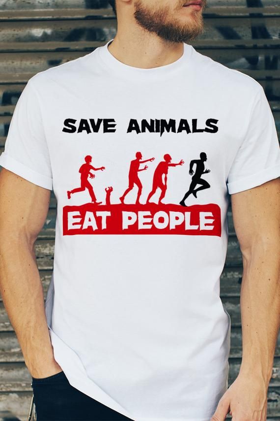 Save Animals Eat People T Shirt Zombie Funny Tee Dombra T Shirts For Any Season 699