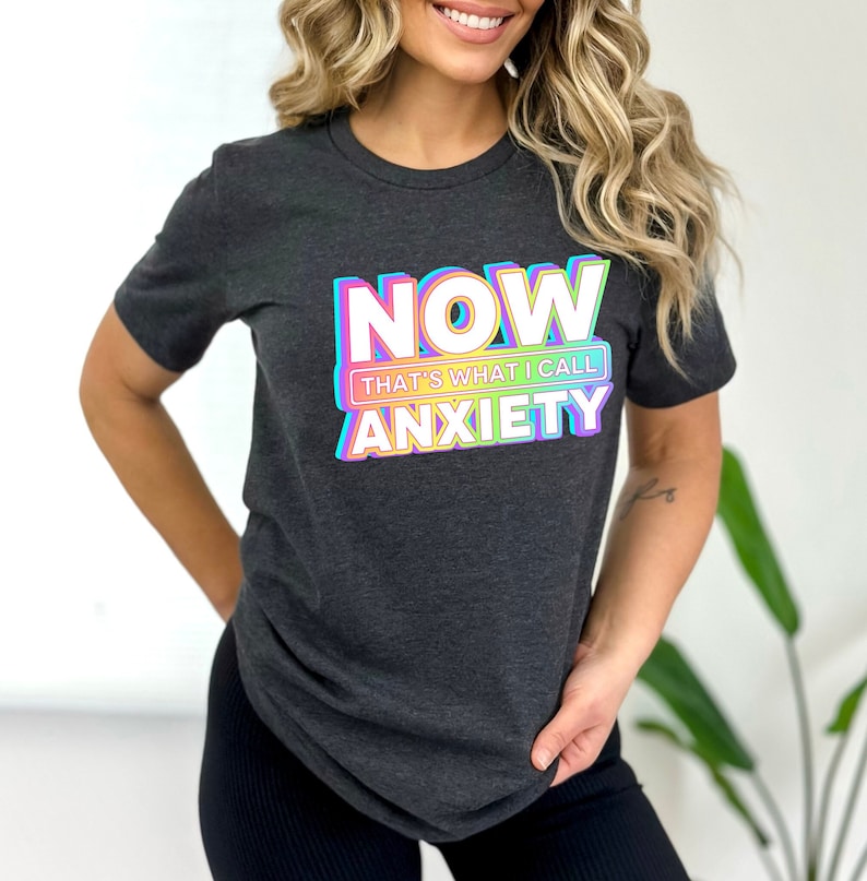 Now That’S What I Call Anxiety T-Shirt,Anxiety Awareness Shirt,Anxiety Shirt,Anxiety On Shirt, Mental Health Shirt,Psychology Student Gift,