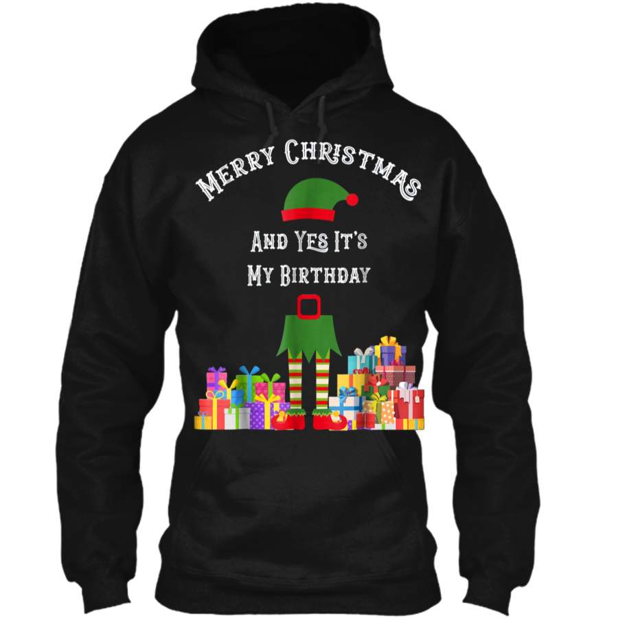 "Merry Christmas And Yes It’s My Birthday!" Elf Gift  Pullover Hoodie 8 oz