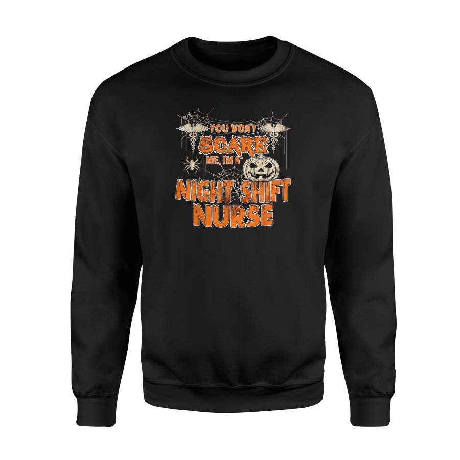 You Won’t Scare Me I’m A Night Shift Nurse Halloween Sweatshirt