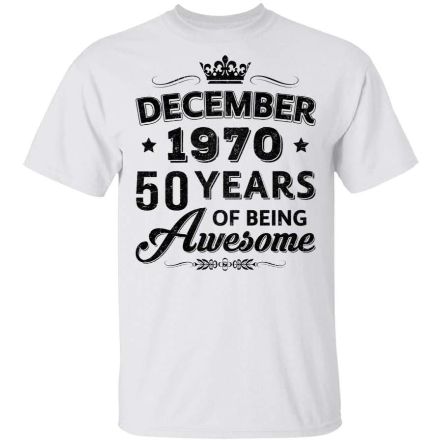 Vintage 1970 December 50Th Birthday Gift Being Awesome T-shirt