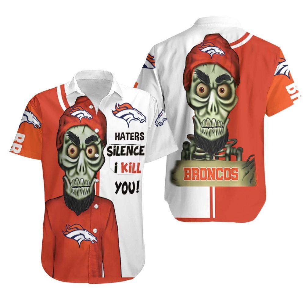 Beach Shirt Denver Broncos Haters I Kill You 3D Hawaiian Shirt