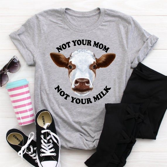 Vegan Shirt Not Your Mom Not Your Milk Shirt Cow Head Shirt Farm Shirt Cow Whisperer Cute Cow Shirt Animal Rights Shirt