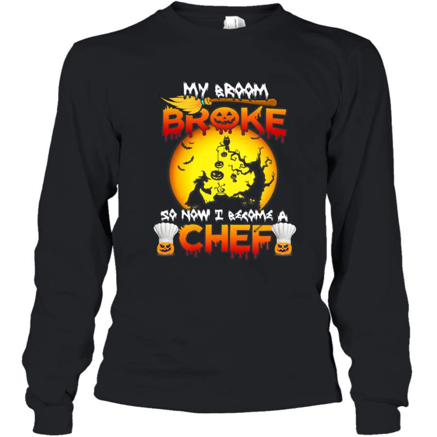 Womens My Broom Broke So Now I Become A Chef Halloween Witch Long Sleeve T-Shirt