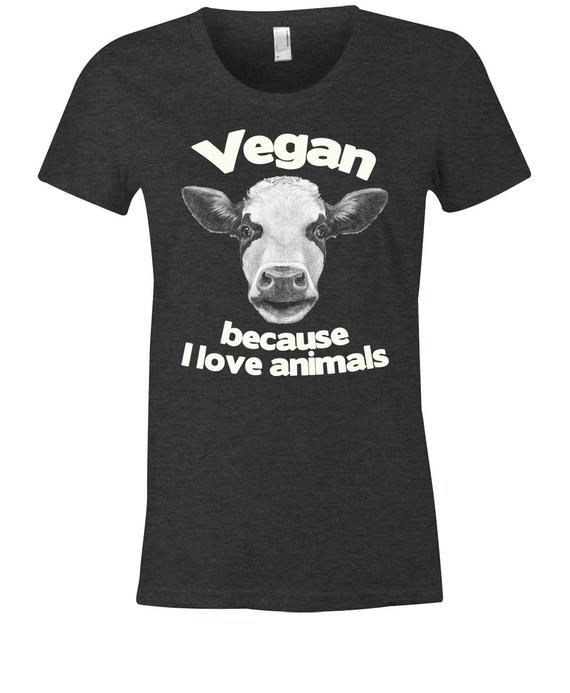 Vegan Cow T Shirt Because I Love Animals American Apparel Women S Poly Cotton T Shirt Item 2829