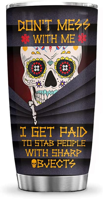 20Oz Don’T Mess With Me, Nurse Skull, Sugar Skull, Nurse Inspiration Tumbler Cup With Lid, Double Wall Vacuum Thermos Insulated Travel Coffee Mug