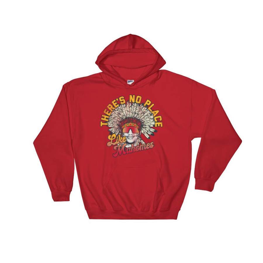 There’s No Place Like Mahomes – Patrick Mahomes Kansas City Chiefs Inspired – Hooded Sweatshirt