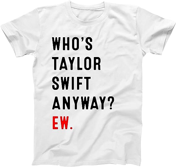 Whos Ts Anyway Ew – Funny Concert Swift Swifty Fan Shirt – Unisex Tee